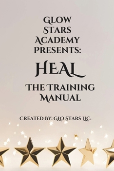 Glow Stars Academy Presents: Heal: A Training Manual for HEAL Curriculum