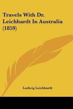 Paperback Travels With Dr. Leichhardt In Australia (1859) Book