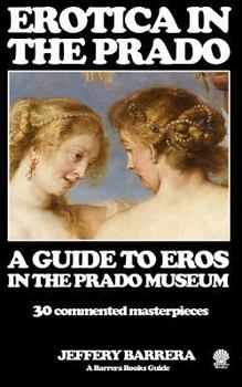 Paperback Erotica in the Prado: A Guide to Eros in the Prado Museum Book