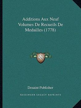 Paperback Additions Aux Neuf Volumes De Recueils De Medailles (1778) [French] Book