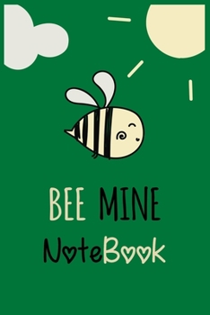 Paperback BEE MINE NoteBook: Valentine Love Lined Journal Notebook, Funny Bee Notebook, Bee notebook, Ruled, Writing Book, Notebook for bee lover, Book