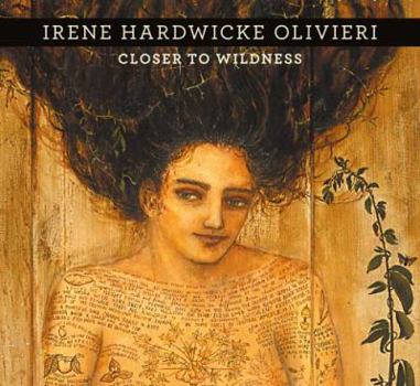 Hardcover Irene Hardwicke Olivieri: Closer to Wildness Book