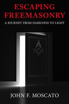 Paperback Escaping Freemasonry: A Journey from Darkness to Light Book