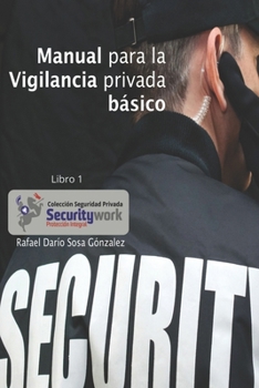 Paperback Manual para la vigilancia privada Basico: Manual para la vigilancia privada [Spanish] Book