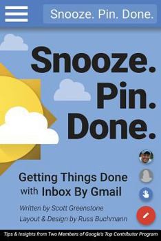 Paperback Snooze. Pin. Done. Getting Things Done with Inbox by Gmail: Tips and Insights from Two Members of Google's Top Contributor Program Book