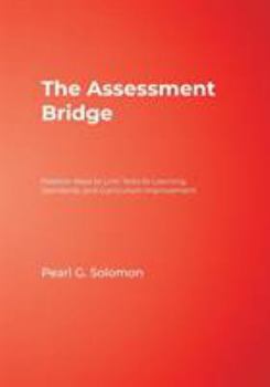 Paperback The Assessment Bridge: Positive Ways to Link Tests to Learning, Standards, and Curriculum Improvement Book