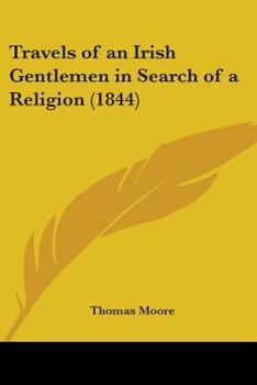 Travels of an Irish gentleman in search of a religion ; with notes and illustrations