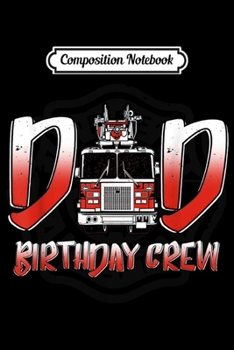 Composition Notebook: Dad Birthday Crew Fire Truck Firefighter Fireman Party  Journal/Notebook Blank Lined Ruled 6x9 100 Pages