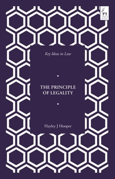 Hardcover Key Ideas in Law: The Principle of Legality: The Principle of Legality Book