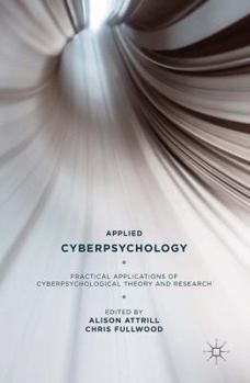 Hardcover Applied Cyberpsychology: Practical Applications of Cyberpsychological Theory and Research Book