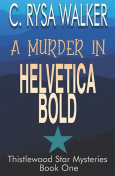 A Murder in Helvetica Bold: Thistlewood Star Mysteries