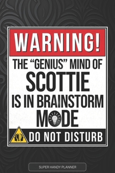 Scottie: Warning The Genius Mind Of Scottie Is In Brainstorm Mode - Scottie Name Custom Gift Planner Calendar Notebook Journal
