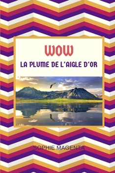 Paperback Wow: La Plume de l'Aigle d'Or [French] Book