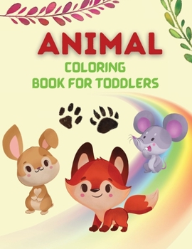 Animal coloring book for toddlers: My first coloring book, Toddler coloring activity, Animal Coloring Pages for Little Kids