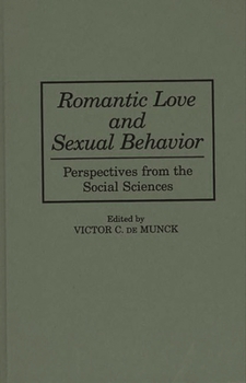 Hardcover Romantic Love and Sexual Behavior: Perspectives from the Social Sciences Book