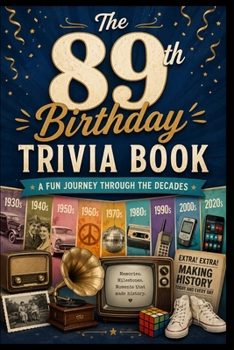 The 89th Birthday Trivia Book: A Fun Journey Through the Decades