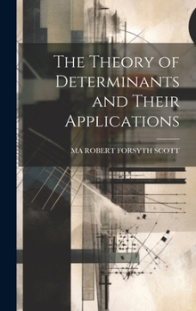 Hardcover The Theory of Determinants and Their Applications Book