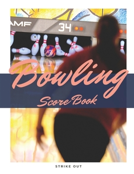 Bowling Score Book: Bowling Personal Score Book.  Can be used in casual or tournament play