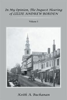 In My Opinion, the Inquest Hearing of Lizzie Andrew Borden: Volume 1