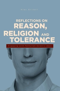 Paperback Reflections on Reason, Religion, and Tolerance: Engaging with Fethullah Geulen's Ideas Book