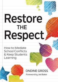 Paperback Restore the Respect: How to Mediate School Conflicts and Keep Students Learning Book