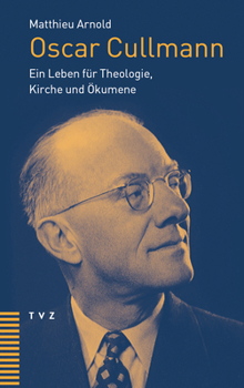 Paperback Oscar Cullmann: Ein Leben Fur Theologie, Kirche Und Okumene [German] Book