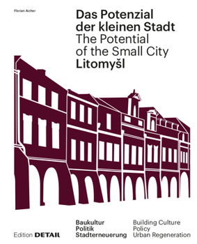 Hardcover Litomysl. Das Potenzial Der Kleinen Stadt - Litomysl. the Potential of the Small City: Baukultur, Politik, Stadterneuerung / Building Culture, Policy, Book