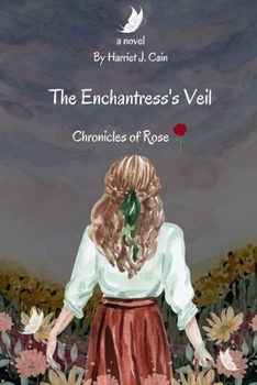 Paperback The Enchantress's Veil: Chronicles of Rose Book