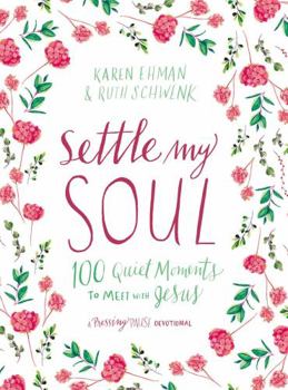 Hardcover Settle My Soul: 100 Quiet Moments to Meet with Jesus Book