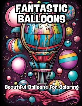 Paperback Fantastic Balloons: Beautiful Balloons for Coloring Book