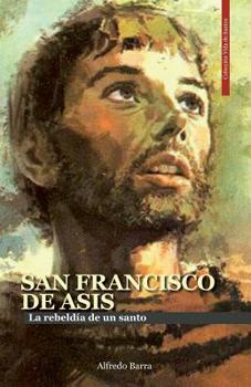 Paperback San Francisco de Asís: La rebeldía de un santo [Spanish] Book