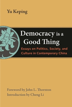 Paperback Democracy Is a Good Thing: Essays on Politics, Society, and Culture in Contemporary China Book