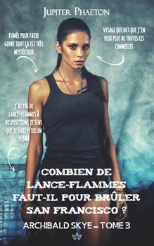 Paperback Combien de lance-flammes faut-il pour brûler San Francisco ? [French] Book