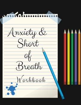 Anxiety  &  Short of Breath: Your Guide to Free From Frightening, Obsessive or Compulsive Behavior, Helps Overcome Anxiety, Fears and Face the World, Build Self-Esteem, Find Balance