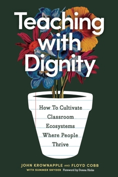 Paperback Teaching with Dignity: How to Create Classroom Ecosystems Where People Thrive Book