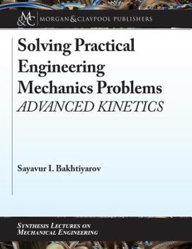 Paperback Solving Practical Engineering Mechanics Problems: Advanced Kinetics Book