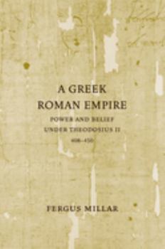 Paperback A Greek Roman Empire: Power and Belief Under Theodosius II (408-450) Volume 64 Book