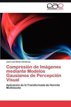 Paperback Compresion de Imagenes Mediante Modelos Gausianos de Percepcion Visual [Spanish] Book