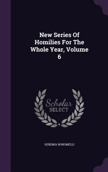 New Series of Homilies for the Whole Year, Volume 6
