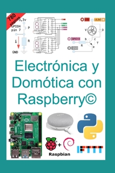 Paperback Electrónica y Domótica con Raspberry(c): Un manual completo y paso a paso [Spanish] Book