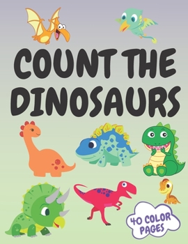 Paperback Count The Dinosaurs: Couting Book Activity Book Maze Word Search Fun Game for Family Preschooles & Toddlers Dinosaur Book for Kids Interact Book