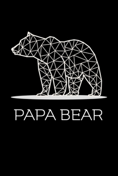 PAPA BEAR NOTEBOOK: Papa Bear Gift  for Dad Birthday Journal Lined Notebook / Journal Gift, 120 Pages, 6x9, Soft Cover, Matte Finish Father's day Gifts For Bear Lovers