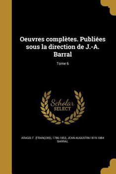 Paperback Oeuvres Completes. Publiees Sous La Direction de J.-A. Barral; Tome 6 [French] Book
