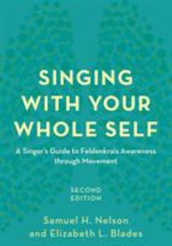 Hardcover Singing with Your Whole Self: A Singer's Guide to Feldenkrais Awareness through Movement Book