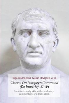 Paperback Cicero, on Pompey's Command (de Imperio), 27-49: Latin Text, Study AIDS with Vocabulary, Commentary, and Translation Book