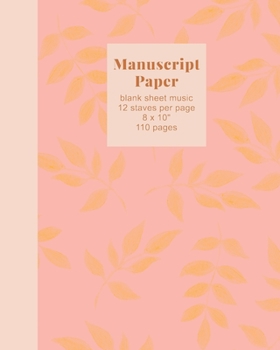 Manuscript Paper: Standard Blank Sheet Music Notebook for Piano and Vocal Composition | Beautiful Floral Pattern Cover Design in Blush Pink and Yellow