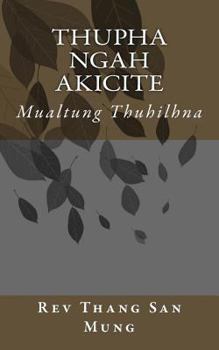 Paperback Thupha Ngah Akicite: Mualtung Thuhilhna Book