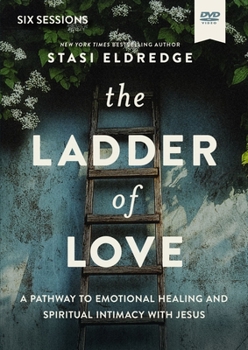 The Ladder of Love Video Study: A Pathway to Emotional Healing and Spiritual Intimacy with Jesus