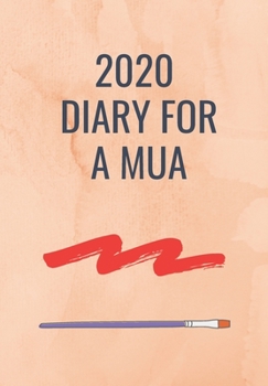 2020 DIARY FOR A MUA: Keep track of your appointments and be organised