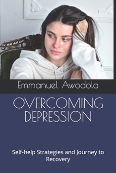 Paperback Overcoming Depression: Self-help Strategies and Journey to Recovery Book
